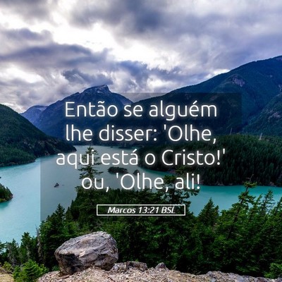 Picture 05 - Marcos 13:21 BSL - Então se alguém lhe disser: 'Olhe, aqui está o - Bible Verse Picture
