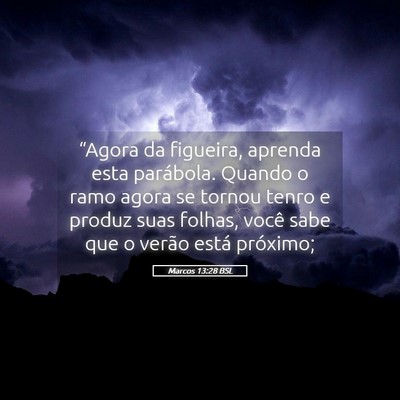 Picture 05 - Marcos 13:28 BSL - “Agora da figueira, aprenda esta parábola. - Bible Verse Picture