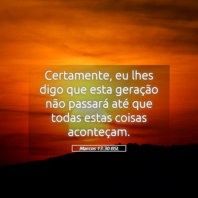 Picture 05 - Marcos 13:30 BSL - Certamente, eu lhes digo que esta geração não - Bible Verse Picture