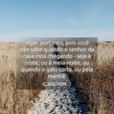 Picture 05 - Marcos 13:35 BSL - Vigie, portanto, pois você não sabe quando o - Bible Verse Picture