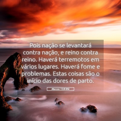 Picture 05 - Marcos 13:8 BSL - Pois nação se levantará contra nação, e - Bible Verse Picture