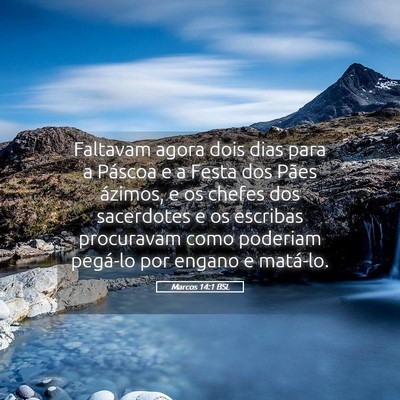 Picture 05 - Marcos 14:1 BSL - Faltavam agora dois dias para a Páscoa e a Festa - Bible Verse Picture