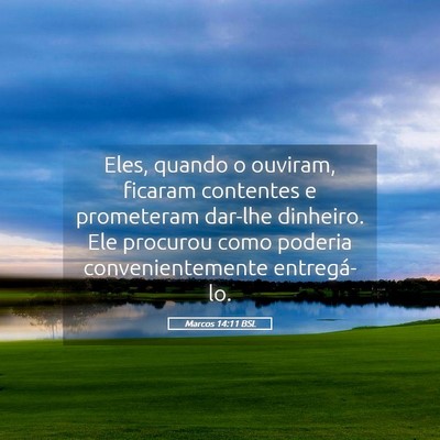 Picture 05 - Marcos 14:11 BSL - Eles, quando o ouviram, ficaram contentes e - Bible Verse Picture