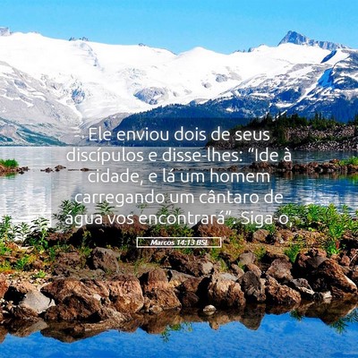 Picture 05 - Marcos 14:13 BSL - Ele enviou dois de seus discípulos e disse-lhes: - Bible Verse Picture