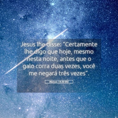 Picture 05 - Marcos 14:30 BSL - Jesus lhe disse: “Certamente lhe digo que hoje, - Bible Verse Picture