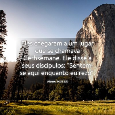Picture 05 - Marcos 14:32 BSL - Eles chegaram a um lugar que se chamava - Bible Verse Picture