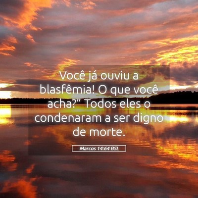 Picture 05 - Marcos 14:64 BSL - Você já ouviu a blasfêmia! O que você - Bible Verse Picture