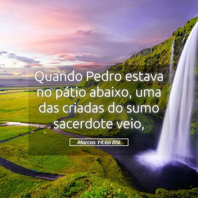 Picture 05 - Marcos 14:66 BSL - Quando Pedro estava no pátio abaixo, uma das - Bible Verse Picture