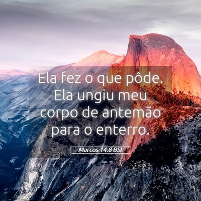 Picture 05 - Marcos 14:8 BSL - Ela fez o que pôde. Ela ungiu meu corpo de - Bible Verse Picture