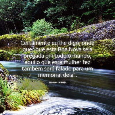 Picture 05 - Marcos 14:9 BSL - Certamente eu lhe digo, onde quer que esta Boa - Bible Verse Picture