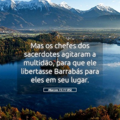 Picture 05 - Marcos 15:11 BSL - Mas os chefes dos sacerdotes agitaram a - Bible Verse Picture