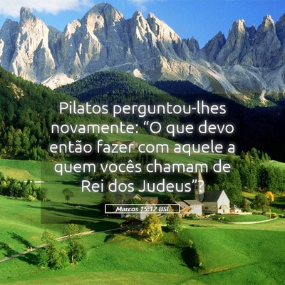 Picture 05 - Marcos 15:12 BSL - Pilatos perguntou-lhes novamente: “O que devo - Bible Verse Picture