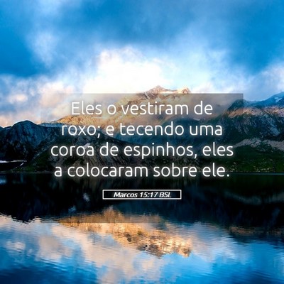 Picture 05 - Marcos 15:17 BSL - Eles o vestiram de roxo; e tecendo uma coroa de - Bible Verse Picture
