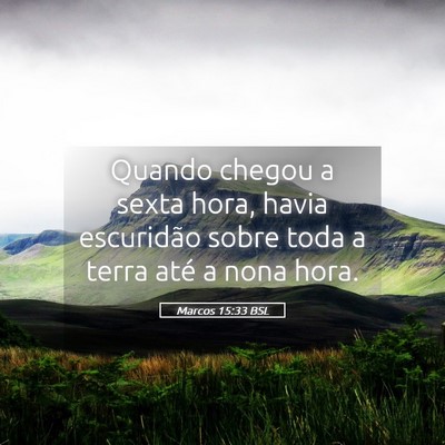 Picture 05 - Marcos 15:33 BSL - Quando chegou a sexta hora, havia escuridão - Bible Verse Picture
