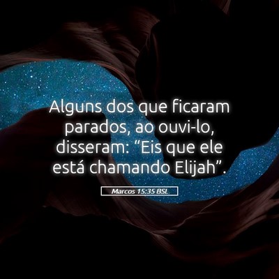 Picture 05 - Marcos 15:35 BSL - Alguns dos que ficaram parados, ao ouvi-lo, - Bible Verse Picture