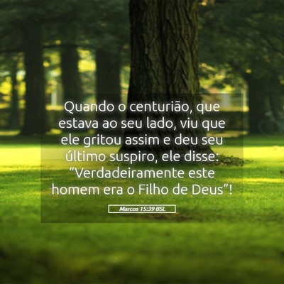 Picture 05 - Marcos 15:39 BSL - Quando o centurião, que estava ao seu lado, viu - Bible Verse Picture
