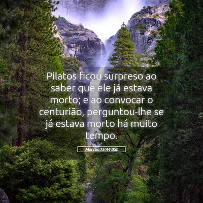 Picture 05 - Marcos 15:44 BSL - Pilatos ficou surpreso ao saber que ele já - Bible Verse Picture