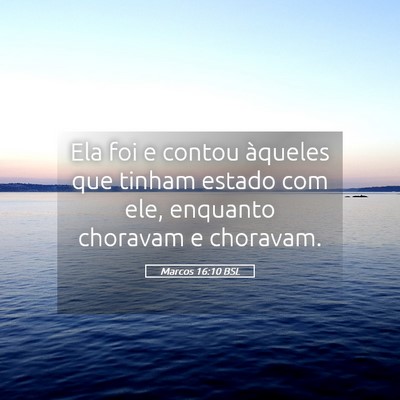 Picture 05 - Marcos 16:10 BSL - Ela foi e contou àqueles que tinham estado com - Bible Verse Picture