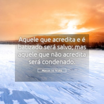 Picture 05 - Marcos 16:16 BSL - Aquele que acredita e é batizado será salvo; - Bible Verse Picture