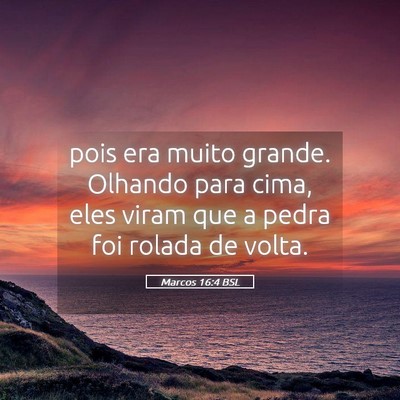 Picture 05 - Marcos 16:4 BSL - pois era muito grande. Olhando para cima, eles - Bible Verse Picture