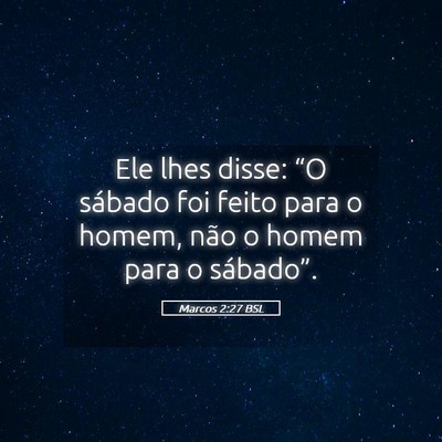 Picture 05 - Marcos 2:27 BSL - Ele lhes disse: “O sábado foi feito para o - Bible Verse Picture