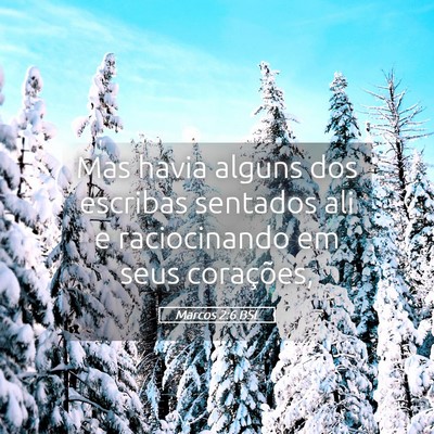 Picture 05 - Marcos 2:6 BSL - Mas havia alguns dos escribas sentados ali e - Bible Verse Picture