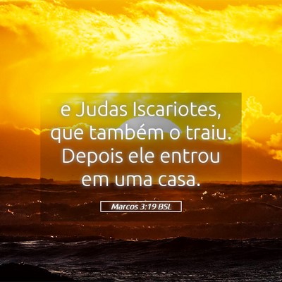 Picture 05 - Marcos 3:19 BSL - e Judas Iscariotes, que também o traiu. Depois - Bible Verse Picture