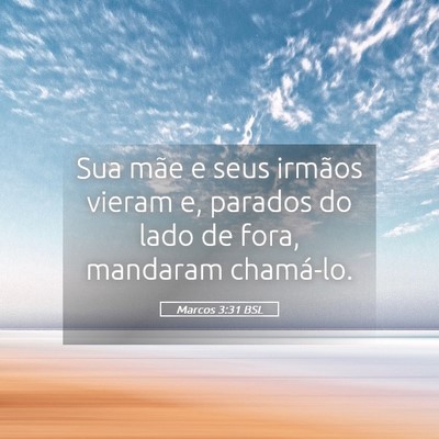 Picture 05 - Marcos 3:31 BSL - Sua mãe e seus irmãos vieram e, parados do lado - Bible Verse Picture