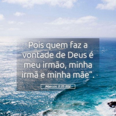 Picture 05 - Marcos 3:35 BSL - Pois quem faz a vontade de Deus é meu irmão, - Bible Verse Picture