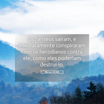 Picture 05 - Marcos 3:6 BSL - Os fariseus saíram, e imediatamente conspiraram - Bible Verse Picture