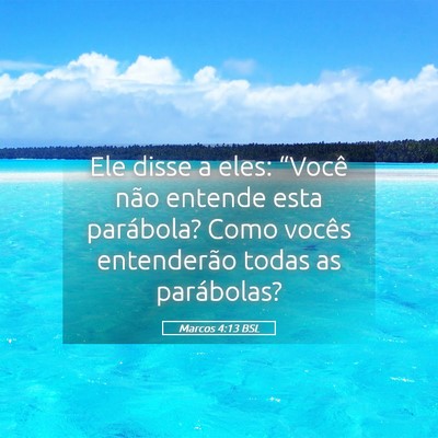 Picture 05 - Marcos 4:13 BSL - Ele disse a eles: “Você não entende esta - Bible Verse Picture