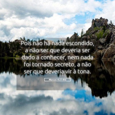 Picture 05 - Marcos 4:22 BSL - Pois não há nada escondido, a não ser que - Bible Verse Picture