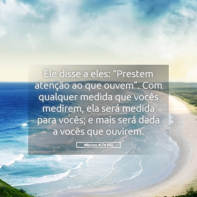 Picture 05 - Marcos 4:24 BSL - Ele disse a eles: “Prestem atenção ao que - Bible Verse Picture