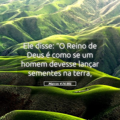 Picture 05 - Marcos 4:26 BSL - Ele disse: “O Reino de Deus é como se um homem - Bible Verse Picture