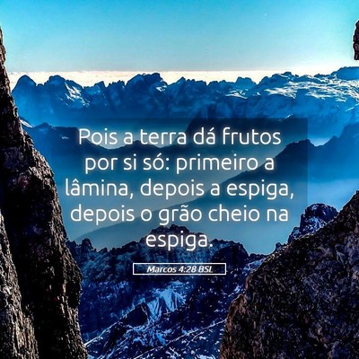 Picture 05 - Marcos 4:28 BSL - Pois a terra dá frutos por si só: primeiro a - Bible Verse Picture