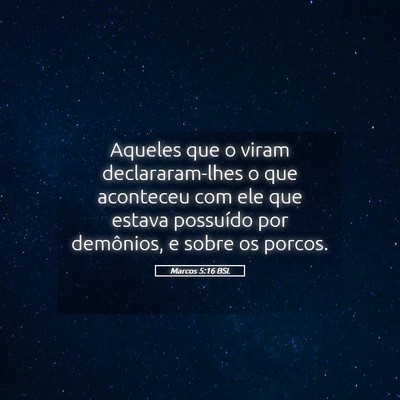 Picture 05 - Marcos 5:16 BSL - Aqueles que o viram declararam-lhes o que - Bible Verse Picture