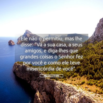 Picture 05 - Marcos 5:19 BSL - Ele não o permitiu, mas lhe disse: “Vá a sua - Bible Verse Picture