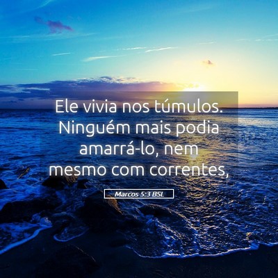 Picture 05 - Marcos 5:3 BSL - Ele vivia nos túmulos. Ninguém mais podia - Bible Verse Picture