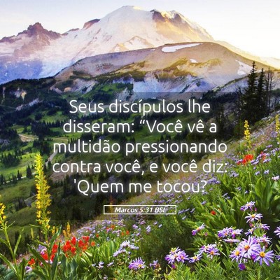 Picture 05 - Marcos 5:31 BSL - Seus discípulos lhe disseram: “Você vê a - Bible Verse Picture