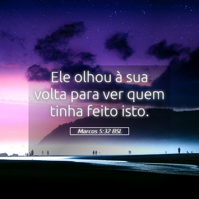 Picture 05 - Marcos 5:32 BSL - Ele olhou à sua volta para ver quem tinha feito - Bible Verse Picture