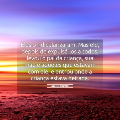 Picture 05 - Marcos 5:40 BSL - Eles o ridicularizaram. Mas ele, depois de - Bible Verse Picture