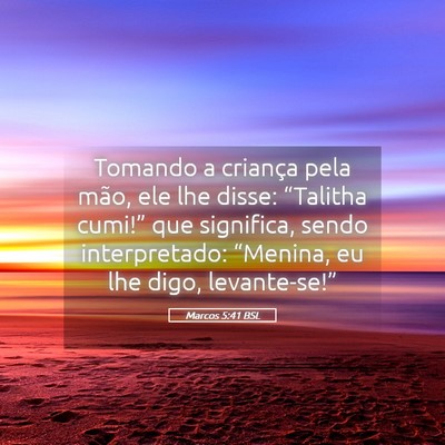 Picture 05 - Marcos 5:41 BSL - Tomando a criança pela mão, ele lhe disse: - Bible Verse Picture