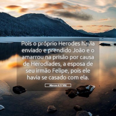 Picture 05 - Marcos 6:17 BSL - Pois o próprio Herodes havia enviado e prendido - Bible Verse Picture