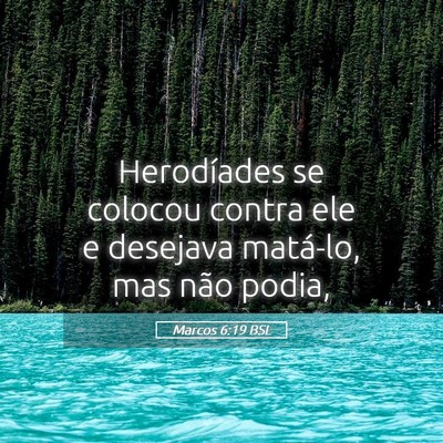 Picture 05 - Marcos 6:19 BSL - Herodíades se colocou contra ele e desejava - Bible Verse Picture