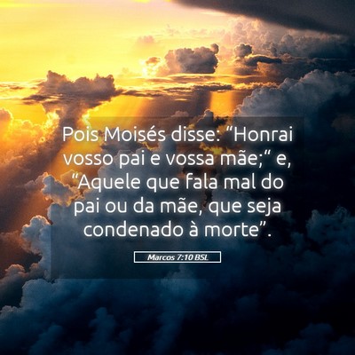 Picture 05 - Marcos 7:10 BSL - Pois Moisés disse: “Honrai vosso pai e vossa - Bible Verse Picture