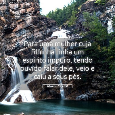 Picture 05 - Marcos 7:25 BSL - Para uma mulher cuja filhinha tinha um espírito - Bible Verse Picture