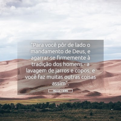 Picture 05 - Marcos 7:8 BSL - “Para você pôr de lado o mandamento de Deus, - Bible Verse Picture