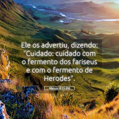 Picture 05 - Marcos 8:15 BSL - Ele os advertiu, dizendo: “Cuidado: cuidado com - Bible Verse Picture