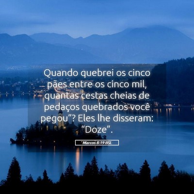 Picture 05 - Marcos 8:19 BSL - Quando quebrei os cinco pães entre os cinco mil, - Bible Verse Picture