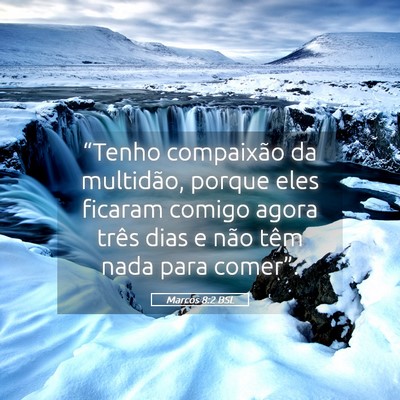 Picture 05 - Marcos 8:2 BSL - “Tenho compaixão da multidão, porque eles - Bible Verse Picture